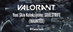 VALORANT Yeni Skin Koleksiyonu: Ruh Azabı (Soulstrife)