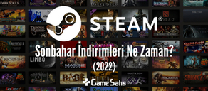 Steam Sonbahar İndirimleri Ne Zaman? (2022)