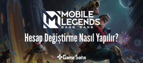Mobile Legends: Bang Bang Hesap Değiştirme Nasıl Yapılır?