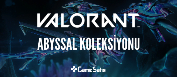 VALORANT Yeni Koleksiyon: Abyssal Çıkış Tarihi ve Fiyatı