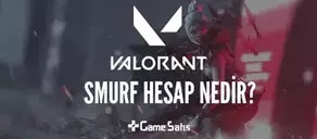Valorant Smurf Hesap Nedir? - Smurf Nedir?