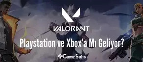 VALORANT Playstation ve Xbox'a Mı Geliyor?