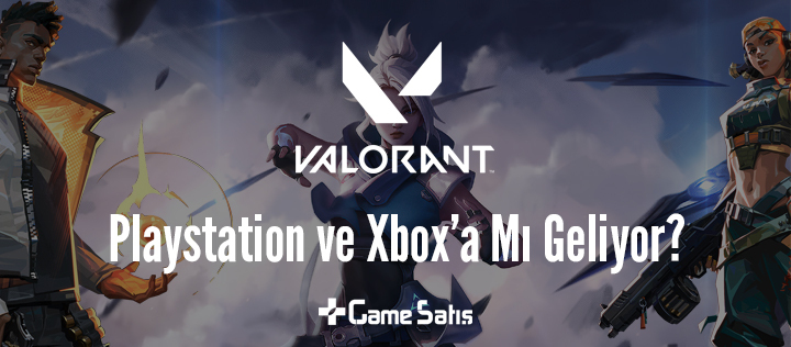 VALORANT Playstation ve Xbox'a Mı Geliyor?