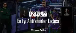 Football Manager 23 En İyi Antrenörler Listesi