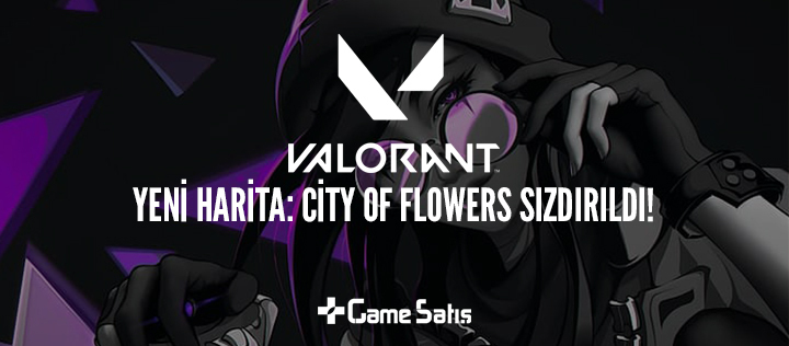 VALORANT Yeni Harita: City Of Flower Sızdırıldı!