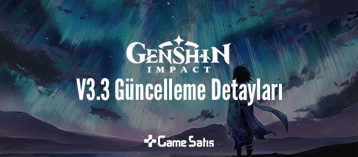 Genshin Impact V3.3 Güncellemesi Detayları