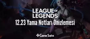 League Of Legends 12.23 Yama Notları Önizlemesi