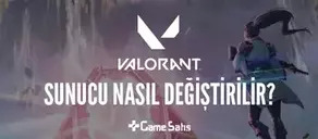 Valorant Sunucu Nasıl Değiştirilir?
