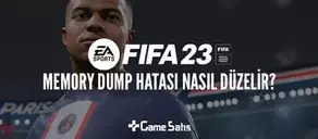 FIFA 23 Memory Dump Hatası Nasıl Düzelir?