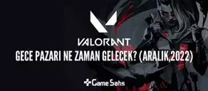 Valorant Gece Pazarı Ne Zaman Gelecek? (Aralık, 2022)