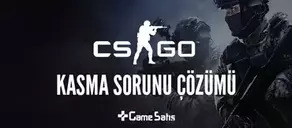 CSGO Kasma Sorunu - CSGO Kasma Sorunu Çözümü (2022)