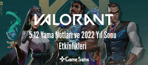 VALORANT 5.12 Yama Notları ve 2022 Yıl Sonu Etkinlikleri