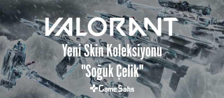 VALORANT Yeni Skin Koleksiyonu: Soğuk Çelik (Cryostasis)