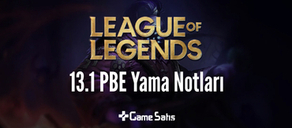 LoL 13.1 PBE Yama Notları - Bufflar ve Nerfler