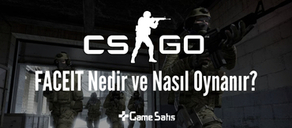 CS:GO Faceit Nedir ve Nasıl Oynanır? CS:GO Faceit Rehberi 