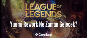 LoL Yuumi Rework Geliyor - Yuumi Rework Ne Zaman Gelecek? 