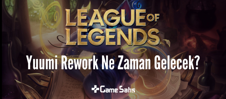 LoL Yuumi Rework Geliyor - Yuumi Rework Ne Zaman Gelecek? 