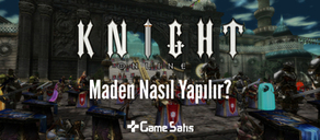 Knight Online Maden Nasıl Yapılır?