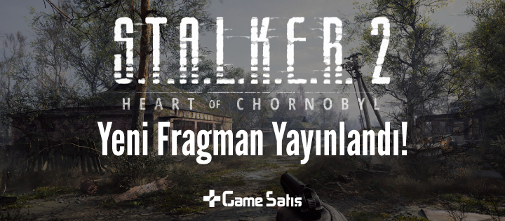 STALKER 2: Heart of Chernobyl Yeni Fragmanı Yayınlandı!