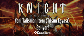 Knight Online'a Yeni Talisman Item (Tılsım Eşyası) Geliyor!
