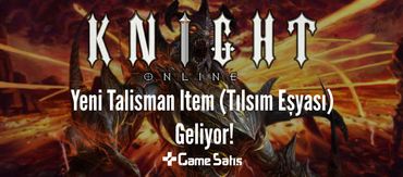 Knight Online'a Yeni Talisman Item (Tılsım Eşyası) Geliyor!