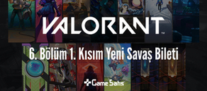 VALORANT 6. Bölüm 1. Kısım Yeni Savaş Bileti