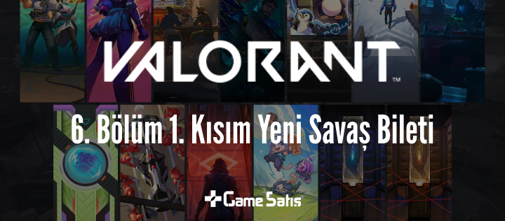 VALORANT 6. Bölüm 1. Kısım Yeni Savaş Bileti