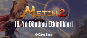 Metin2 16. Yıl Dönümü Etkinlikleri (%100 EXP ve %50 Drop)