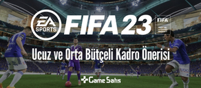 FIFA 23 Ultimate Team Kadro Önerisi (Ucuz ve Orta Bütçeli)
