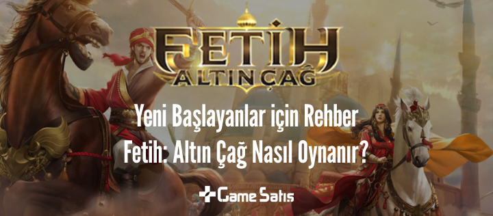 Yeni Başlayanlar İçin Fetih: Altın Çağ Rehberi 