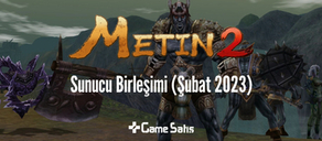Metin2 Sunucu Birleşimi (Şubat 2023)
