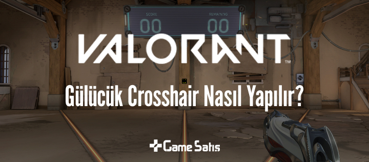VALORANT Gülücük Cross - Gülücük Crosshair Nasıl Yapılır?