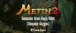 Metin2 Sunucular Arası Geçiş Bileti (Dünyalar Gezgini) 2024
