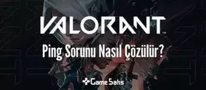 Valorant Ping Sorunu Nasıl Çözülür?