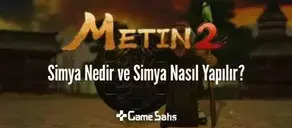 Metin2 Simya Nedir ve Simya Nasıl Yapılır?