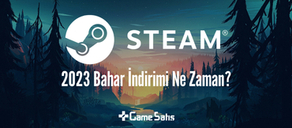Steam Bahar İndirimi 2023 Ne Zaman?