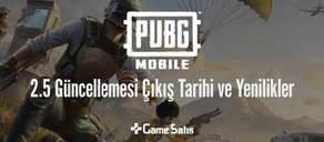 PUBG Mobile 2.5 Güncellemesi Çıkış Tarihi ve Yenilikler