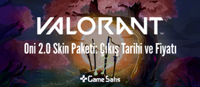 VALORANT Oni 2.0 Skin Paketi: Çıkış Tarihi ve Fiyatı
