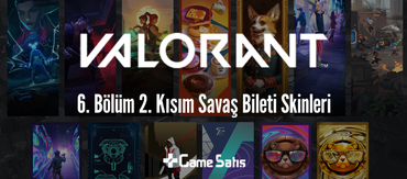 VALORANT 6. Bölüm 2. Kısım Yeni Savaş Bileti Skinleri