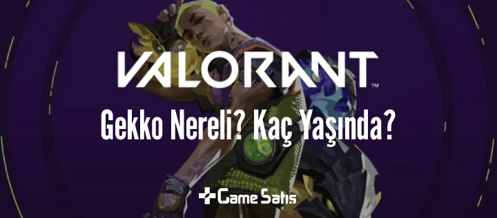 VALORANT Gekko Nereli? 22. Ajan Gekko Nereli, Kaç Yaşında?