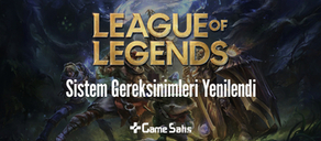 League of Legends Sistem Gereksinimleri Yenilendi 