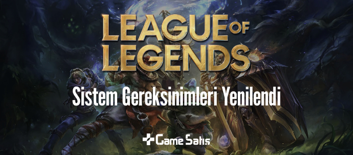 League of Legends Sistem Gereksinimleri Yenilendi 
