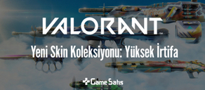 VALORANT Yeni Skin Paketi: Yüksek İrtifa (Altitude) 