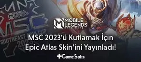Mobile Legends: MSC 2023'ü Kutlamak İçin Epic Atlas Skin’ini Yayınladı!