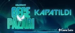 Valorant Gece Pazarı Neden Kapatıldı? Tüm Sorularınıza Cevap