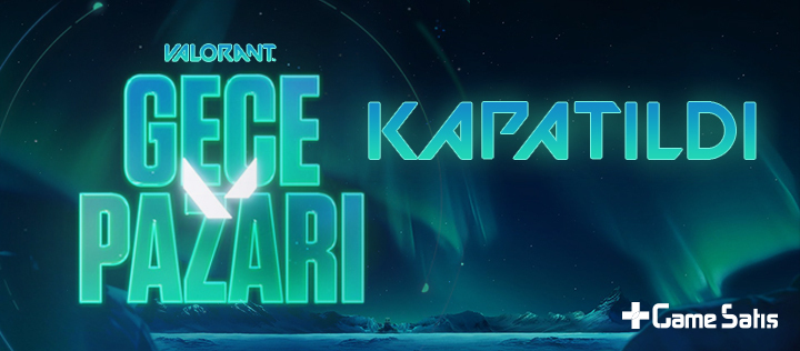Valorant Gece Pazarı Neden Kapatıldı? Tüm Sorularınıza Cevap