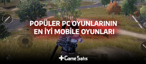 Popüler PC Oyunlarının En İyi Mobile Oyunları