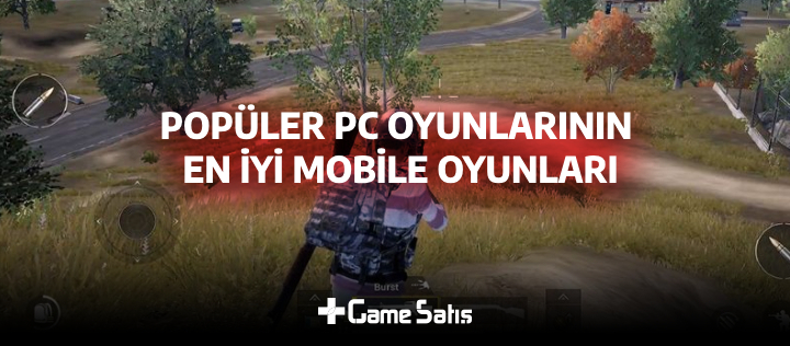 Popüler PC Oyunlarının En İyi Mobile Oyunları