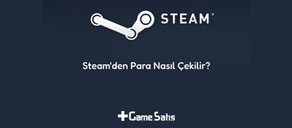 Steam’den Para Çekme Nasıl Yapılır?