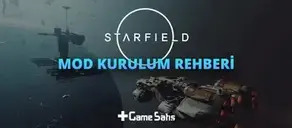 Starfield Mod Kurulum Rehberi, Detaylı Anlatım
